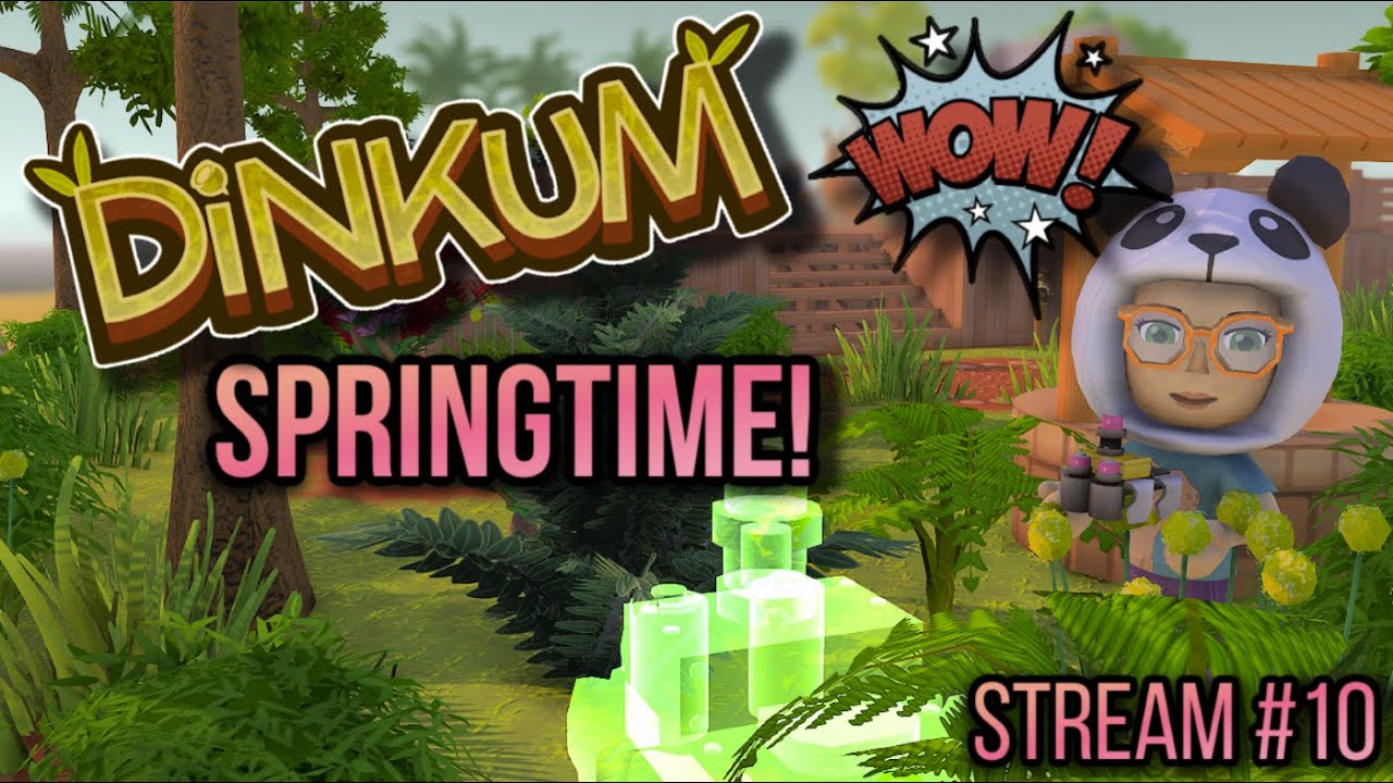 Springtime Stream More Dinkum - Springtime! Stream #10 - Part 2 - YouTube