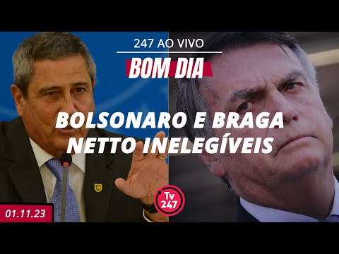 Bom dia 247: Bolsonaro e Braga Netto inelegíveis (1.11.23)