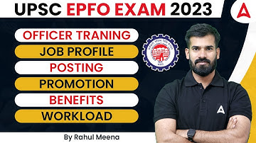 UPSC EPFO 2023 | UPSC EPFO Job Profile, Officer Training, Posting, Promotion, Benefits, Workload