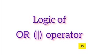 Logic of OR (||) operator in JavaScript