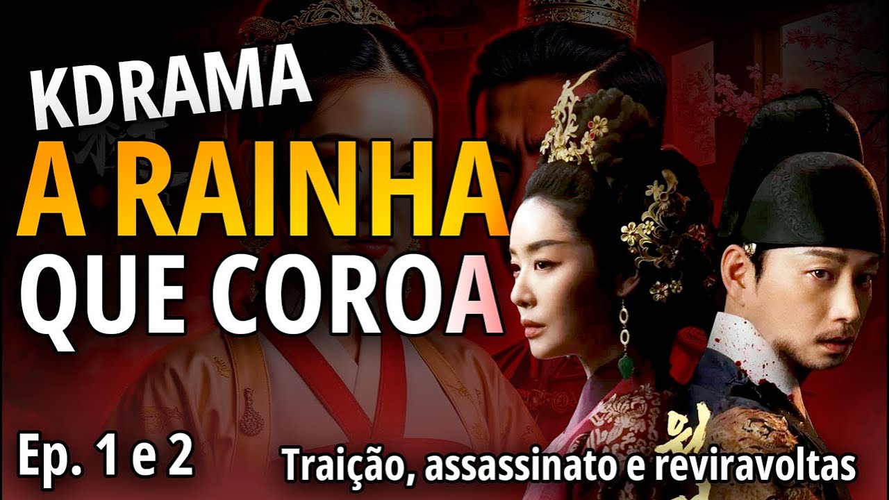 A RAINHA QUE COROA - K-DRAMA histórico com muita ambição e poder - VALE ...