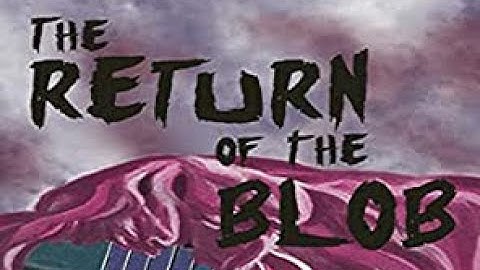 The Return Of The Blob