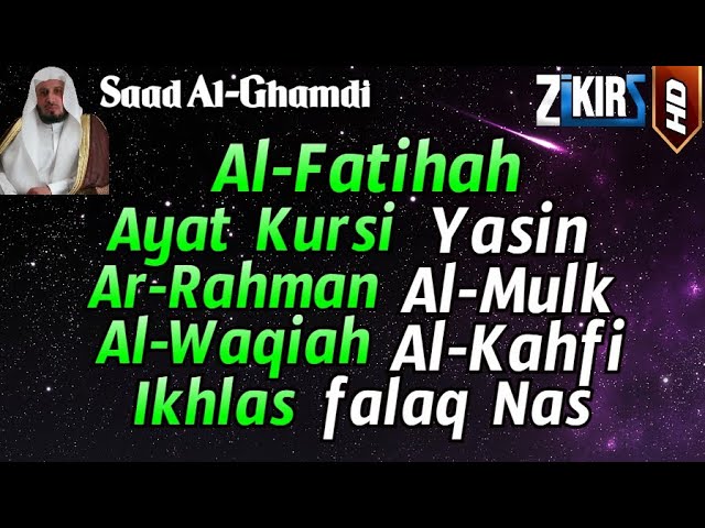 Al Fatihah, Ayat Kursi, Surah Yasin, Ar Rahman, Al Waqiah, Al Mulk, Al Kahfi, 3 Quls, Saad Al-Ghamdi class=