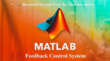 Feedback Control System|MATLAB Programming | Tech Support