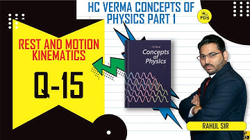 HC VERMA SOLUTION | Rest and Motion Kinematics  | Chapter 3 | Question 15 | Free  Doubt Solution .
