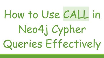 How to Use CALL in Neo4j Cypher Queries Effectively