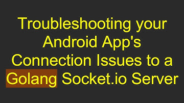 Troubleshooting your Android App