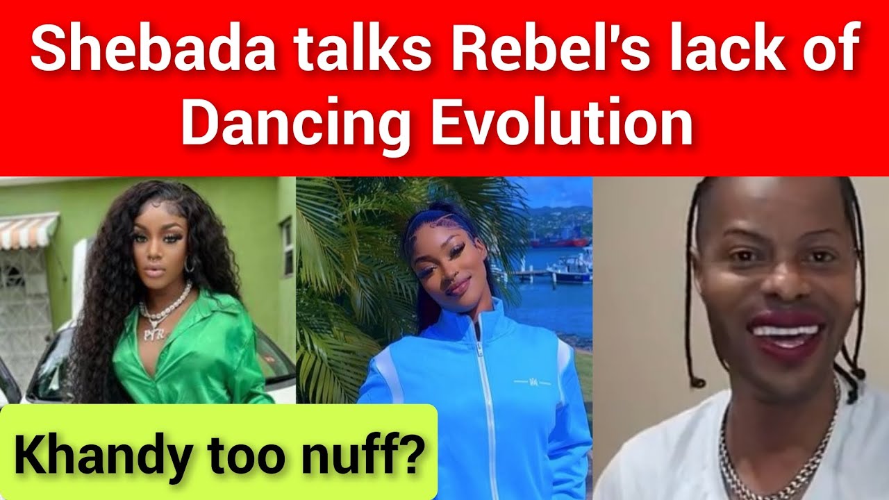 Shebada says Rebel's dancing hasn't evolved and talks Khandy - YouTube