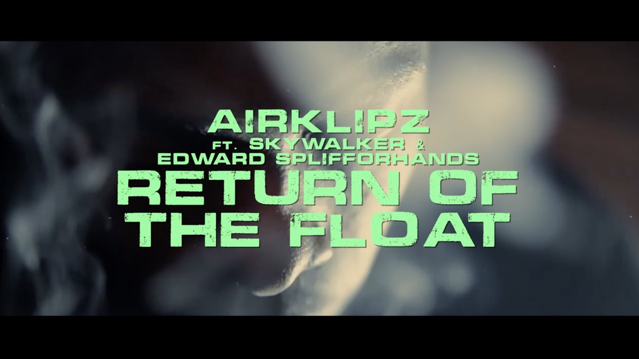 AIRKLIPZ ft. SKYWALKER & EDWARD SPLIFFORHANDS - Return Of The Float (Music Video)