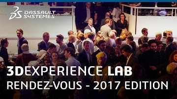 3DEXPERIENCE Lab RENDEZ-VOUS, 2017 Edition – Event Wrap Video - Dassault Systèmes