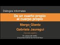 Margo Glantz y Gabriela Jauregui. De un cuarto propio al cuerpo propio (Tercera sesión 3/4)