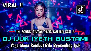 INI SOUND TIKTOK YANG KALIAN CARI ‼ DJ IJUK IYETH BUSTAMI X DJ ITENENG TENRI BOLO | BEST REMIX 2023