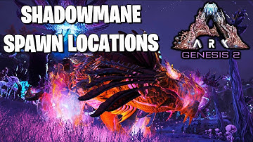 SHADOWMANE SPAWN LOCATIONS ARK GENESIS PART 2