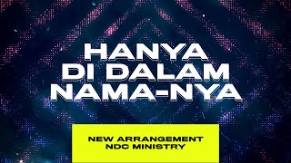 Hanya di Dalam Nama-Nya [RE-ARRANGEMENT] | NDC Ministry