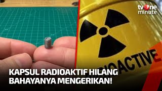 Bikin Geger! Kapsul Radioaktif Hilang, Picu Peringatan Radiasi Mematikan | tvOne Minute