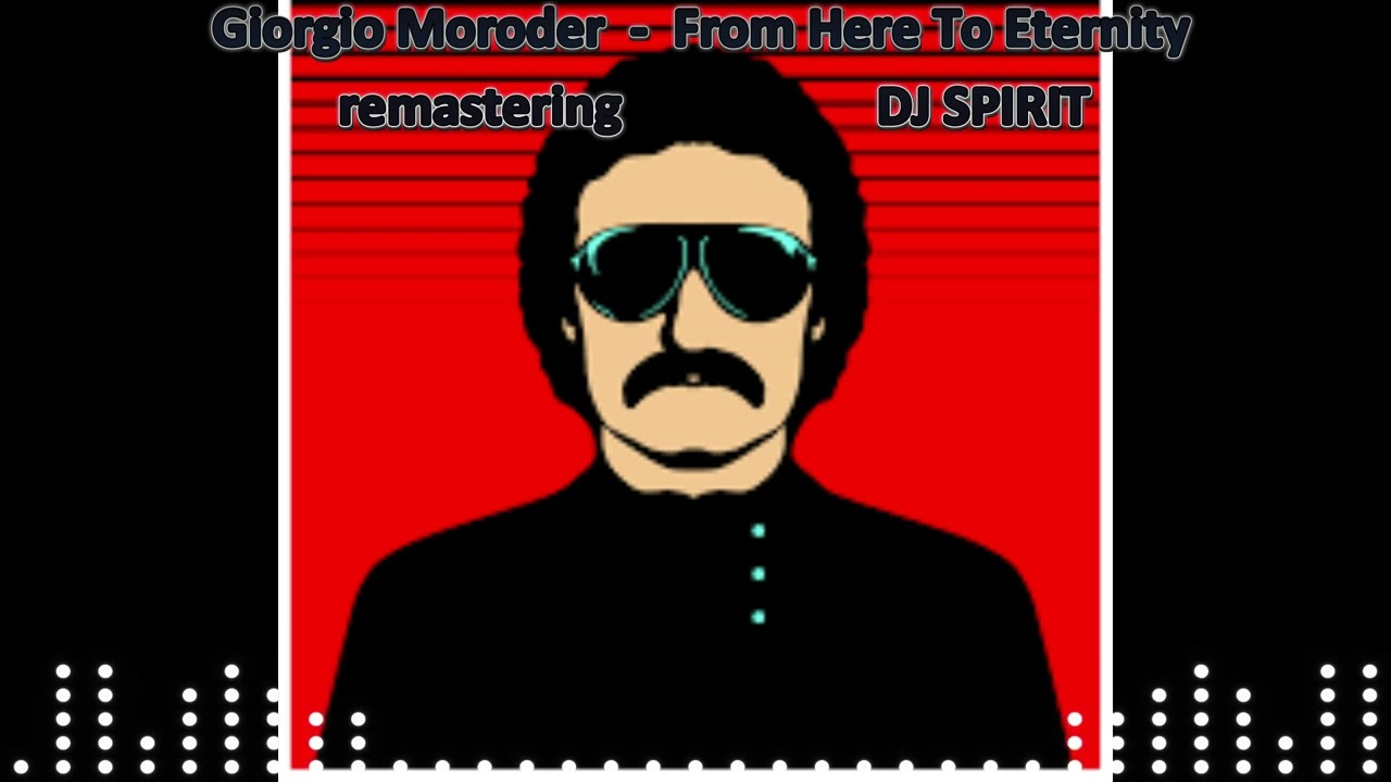 Giorgio Moroder - From The Eternity... remastering  [ DJ SPIRIT ]