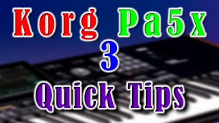 Korg Pa5x 3 Quick Tips