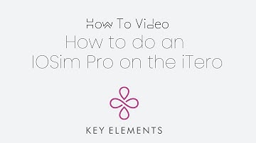 Key Elements | How to do an IOSim Pro on the iTero