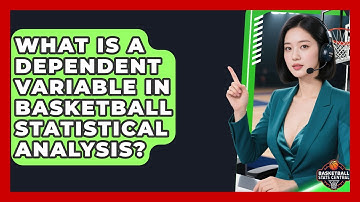 What Is A Dependent Variable In Basketball Statistical Analysis? - Basketball Stats Central