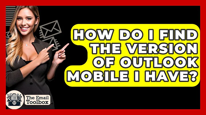 How Do I Find The Version Of Outlook Mobile I Have? - TheEmailToolbox.com