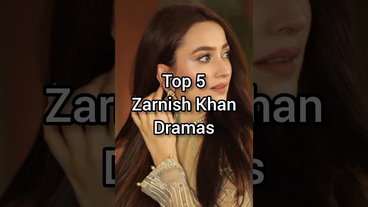 Top 5 Zarnish Khan Dramas 