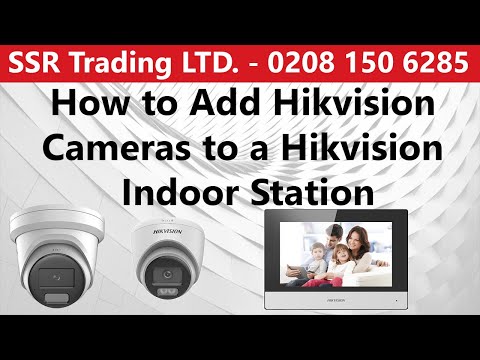 How to add Hikvision Cameras to a Hikvision Indoor Station- Intercom Screen- IP Camera.
