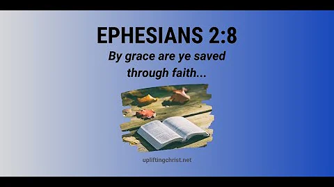 Ephesians 2:8 KJV: Saved By Grace Through Faith