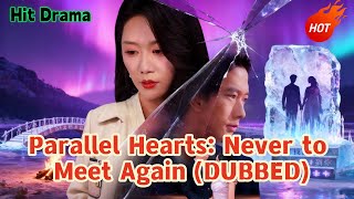Parallel Hearts: Never to Meet Again (DUBBED) #drama #cdrama #revenge #dramabox