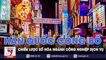Hàn Quốc công bố chiến lược số hóa ngành công nghiệp dịch vụ - VNEWS