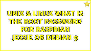 Unix & Linux: What is the root password for raspbian jessie or debian 9 (4 Solutions!!)