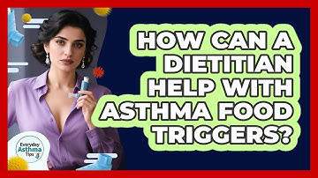 How Can A Dietitian Help With Asthma Food Triggers? - Everyday Asthma Tips