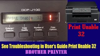 Brother DPC J100 Print Unable 32-See Troubleshooting in User’s Guide Print Unable 32-Brother printer