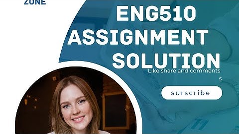 Eng510 assignment 1 solution 2024 |eng510 assignment 1 solution 2024