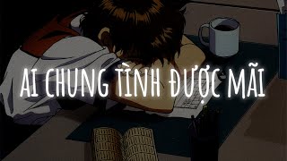 Nhạc Chill TikTok | Ai Chung Tình Được Mãi, Nếu Như Anh Thành Công | Nhạc Lofi Hot TikTok