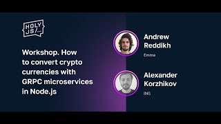 Andrew Reddikh, Alexander Korzhikov — Workshop. Building gRPC Microservices in Node.js (Part 2)