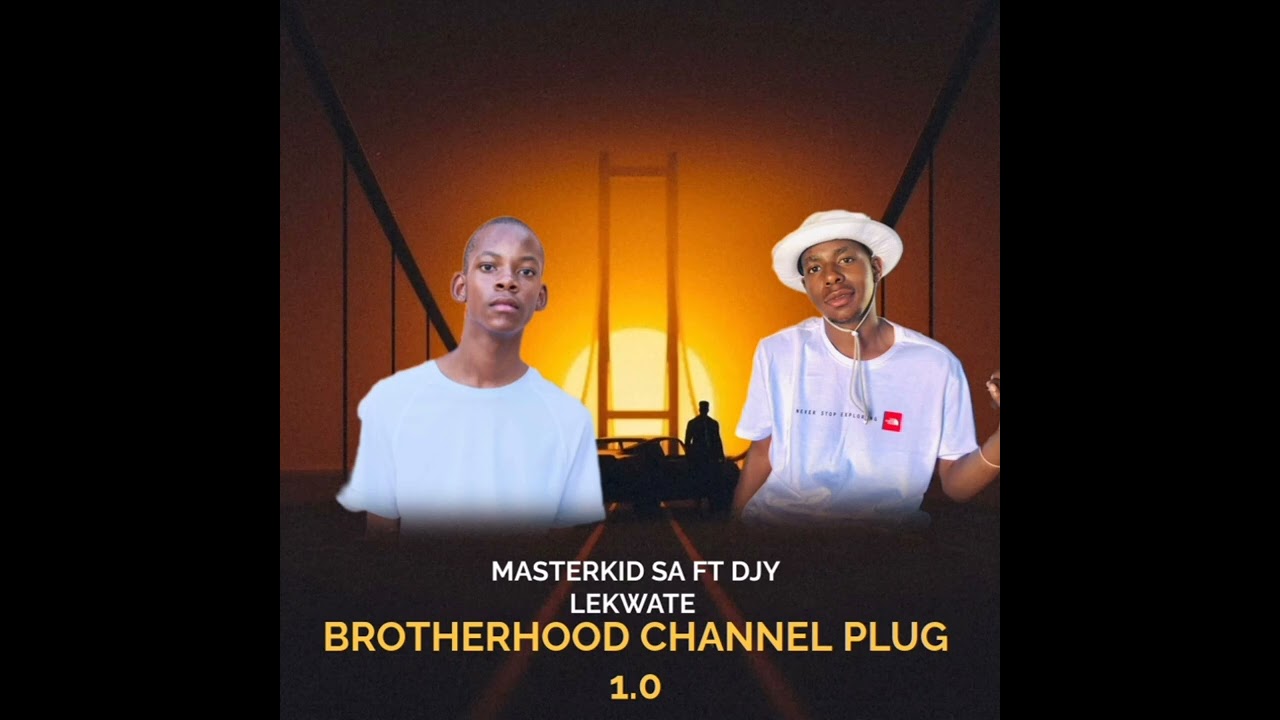 Brotherhood Channel PluG 1.0 (Masterkid SA x Djy Lekwate)