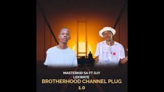 Brotherhood Channel PluG 1.0 (Masterkid SA x Djy Lekwate)
