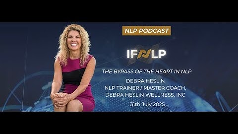 The bypass of the Heart in NLP - Debra Heslin