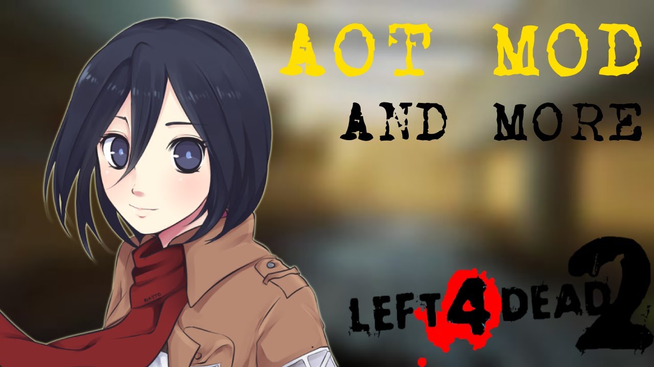 Left 4 Dead 2 - AOT Characters! & (Other Random Mods i Installed)