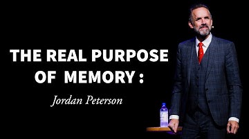 The Real Purpose Of Memory - Jordan Peterson