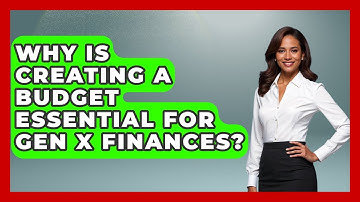 Why Is Creating A Budget Essential For Gen X Finances? - The Gen X Rewind