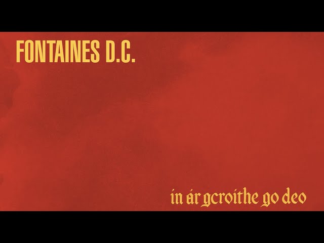 FONTAINES D.C. - IN AR GCROITHE GO DEO