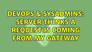 Celebrity DevOps & SysAdmins: Server thinks a request is coming from my gateway Net Worth