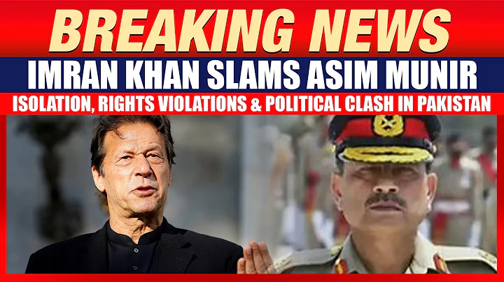 Imran Khan Slams Pakistan Army Chief Asim Munir from Jail, Alleges Isolation & Rights Violations
