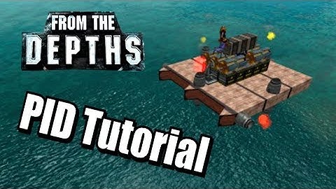 General PID Tutorial - From the Depths (OUTDATED)