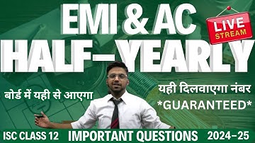 Half Yearly Preparations | EMI & AC | Important Questions | 2024-25 | ISC CLASS 12 | Arjun Sir