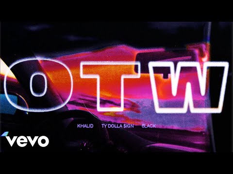 Khalid - OTW (Audio) ft. 6LACK, Ty Dolla $ign