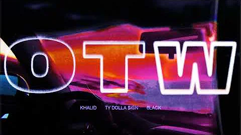Khalid - OTW (Official Audio) ft. 6LACK, Ty Dolla $ign
