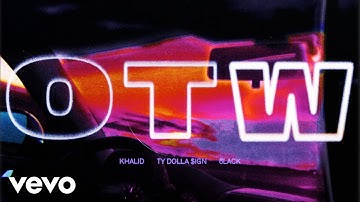 Khalid - OTW (Official Audio) ft. 6lack, Ty Dolla $ign