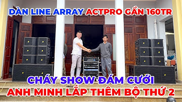 Cháy Show đám cưới - Anh Minh tại Bắc Ninh Lắp bộ thứ 2: dàn Line Array Actpro gần 160tr